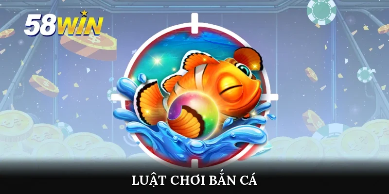 Luật chơi bắn cá